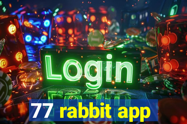 77 rabbit app